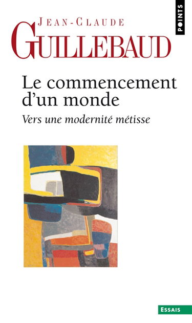 Le commencement d'un monde : vers une modernité métisse