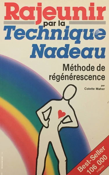 Rajeunir par la technique Nadeau: Méthode de régénérescence (French Edition)