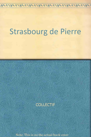 Couverture de STRASBOURG DE PIERRE [Hardcover] [Jan 01, 2005] COLLECTIF
