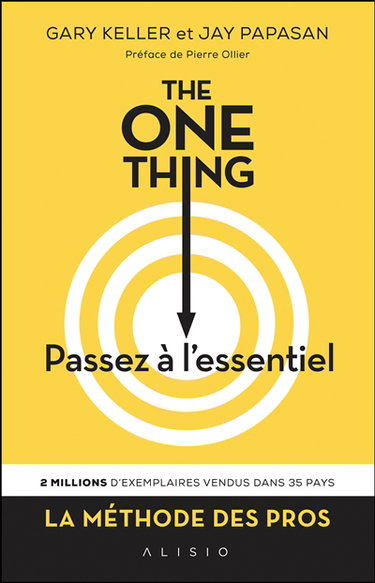 The one thing : passez à l'essentiel ! : comment réussir tout ce que vous entreprenez