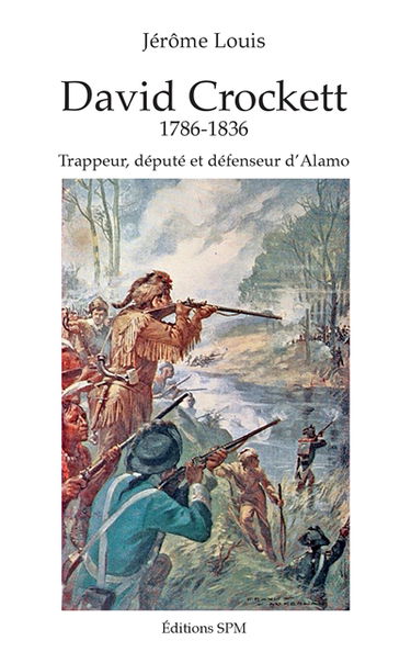 David Crockett, 1786-1836 : trappeur, député et défenseur d'Alamo
