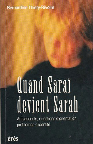 Quand Saraï devient Sarah : adolescents, questions d'orientation, problème d'identité