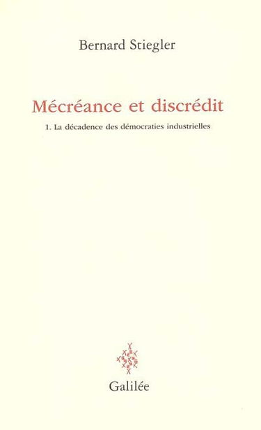 Mécréance et discrédit. Vol. 1. La décadence des démocraties industrielles