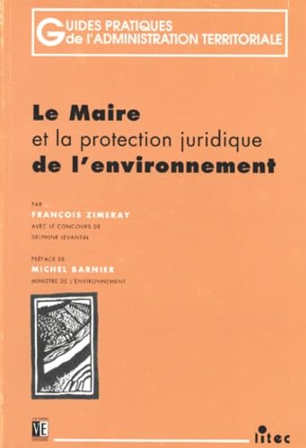Le maire et la protection juridique de l'environnement, 1re édition (ancienne édition)