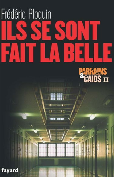 Parrains et caïds. Vol. 2. Ils se sont fait la belle