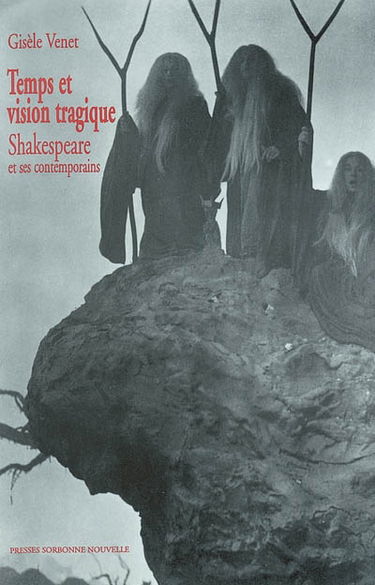 Temps et vision tragique : Shakespeare et ses contemporains