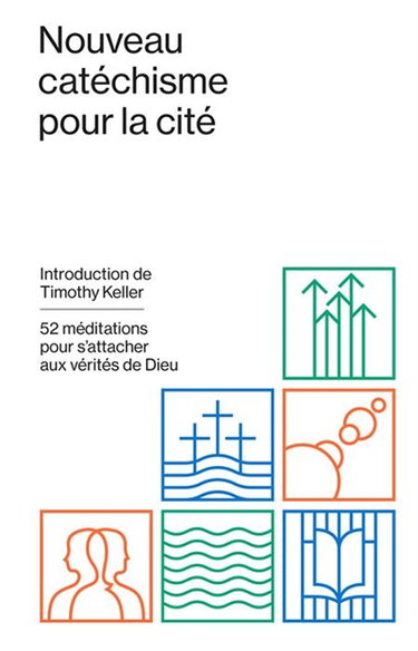 Couverture de Nouveau catéchisme pour la cité : 52 méditations pour s'attacher aux vérités de Dieu
