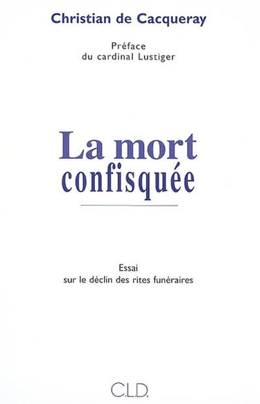 La mort confisquée : essai sur le déclin des rites funéraires