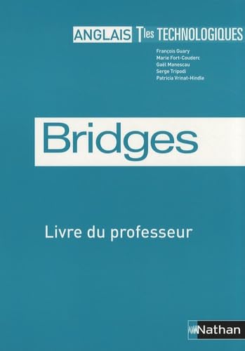 Anglais Tles technologiques Bridges: Livre du professeur programme 2005