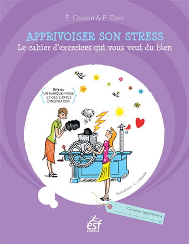 Apprivoiser son stress : le cahier d'exercices qui vous veut du bien