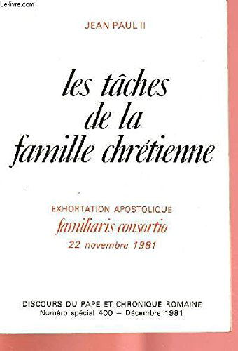 Les Tâches de la famille chrétienne : Exhortation apostolique de Jean-Paul II: 22 novembre 1981
