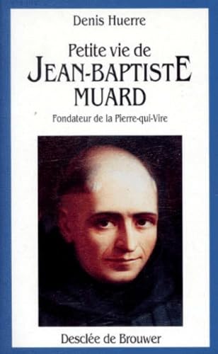 Petite vie de Jean-Baptiste Muard : fondateur de la Pierre-qui-vire