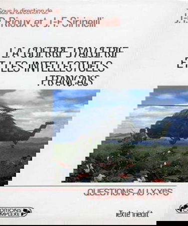 La Guerre d'Algérie et les intellectuels français