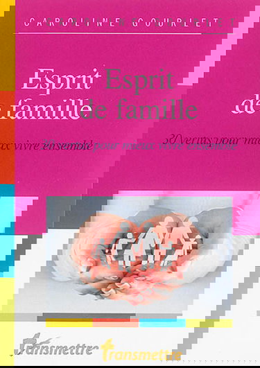 Esprit de famille : 30 vertus pour mieux vivre ensemble