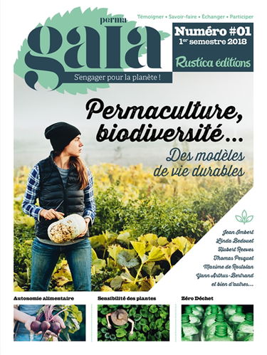 Perma gaïa : s'engager pour la planète !, n° 1. Permaculture, biodiversité... : des modèles de vie durables