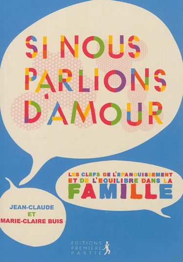 Si nous parlions d'amour : les clés de l'épanouissement et de l'équilibre en famille