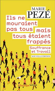 Ils ne mouraient pas tous mais tous étaient frappés : journal de la consultation Souffrance et travail 1997-2008