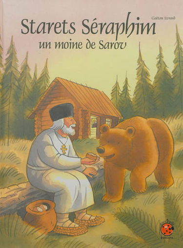 Starets Séraphim : un moine de Sarov