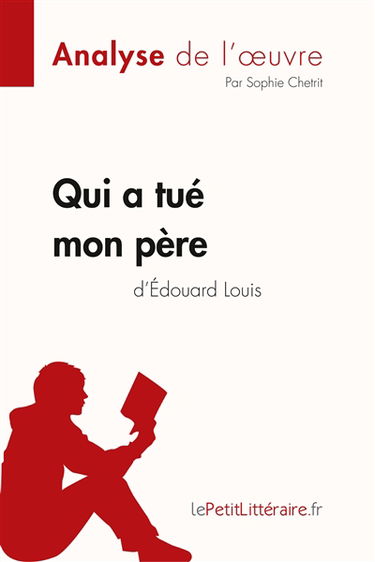 Qui a tué mon père d'Edouard Louis (Analyse de l'oeuvre) : Analyse complète et résumé détaillé de l'oeuvre