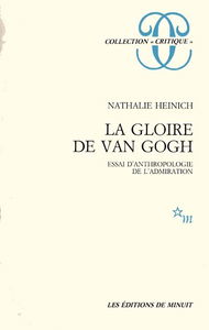 La Gloire de Van Gogh : essai d'anthropologie de l'admiration