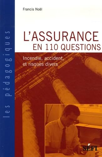 L'assurance en 110 questions: Incendie, Accident et Risques Divers