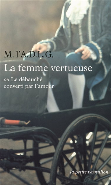Couverture de La femme vertueuse ou Le débauché converti par l'amour