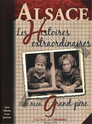 Alsace, les histoires extraordinaires de mon grand-père