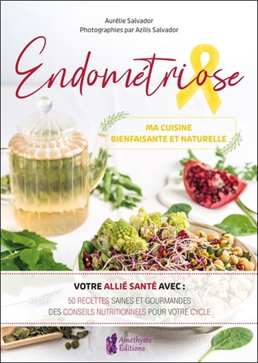 Endométriose : ma cuisine bienfaisante et naturelle
