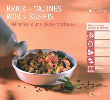 Couverture de Brick, tajines, wok, sushis : mémoires d'une globe trotteuse