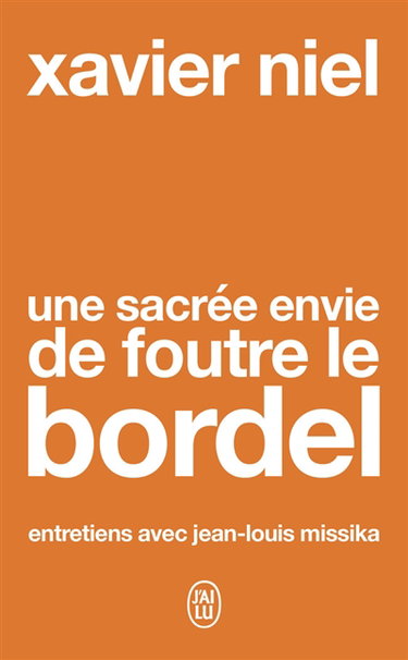 Couverture de Une sacrée envie de foutre le bordel : entretiens avec Jean-Louis Missika