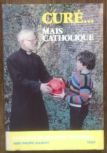 Couverture de Curé mais catholique : extraits du bulletin paroissial. La Grammaire du charabia progressiste