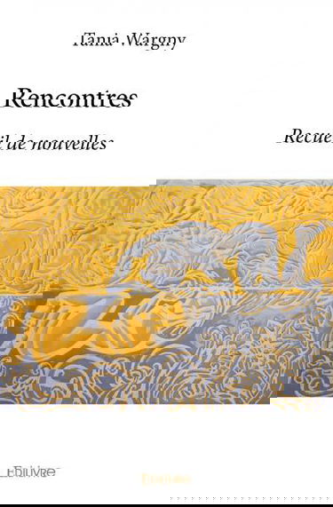 Rencontres : Recueil de nouvelles