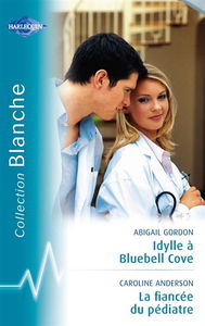 Idylle à Bluebell Cove. La fiancée du pédiatre