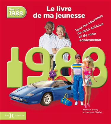 Nés en 1988 : le livre de ma jeunesse : tous les souvenirs de mon enfance et de mon adolescence