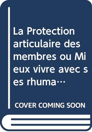 Protection articulaire des membres ou Mieux vivre ses rhumatismes
