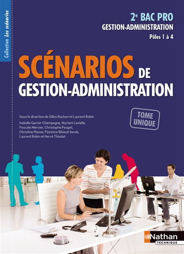 Scénarios de gestion-administration, pôles 1 à 4 : 2de bac pro gestion-administration : tome unique