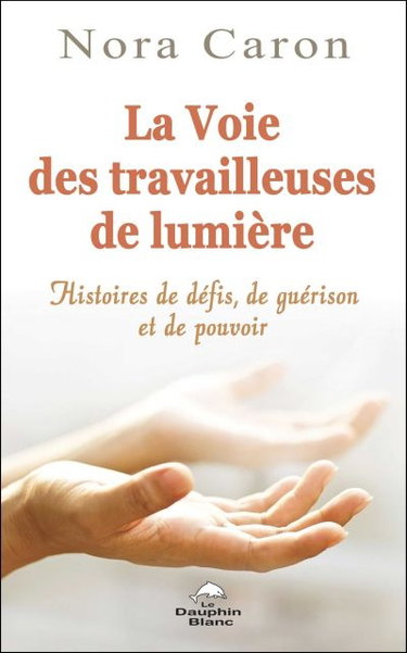 Couverture de La voie des travailleuses de lumière : histoires de défis, de guérison et de pouvoir