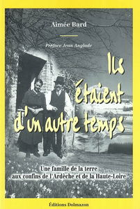 Ils étaient d'un autre temps : une famille de la terre aux confins de l'Ardèche et de la Haute-Loire