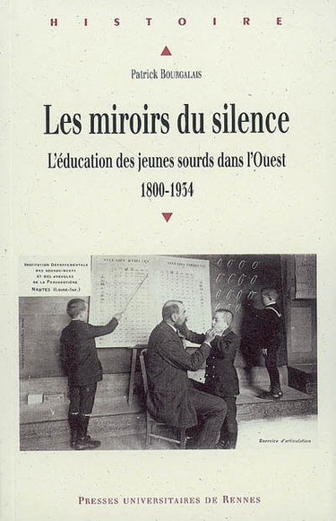 Les miroirs du silence : l'éducation des jeunes sourds dans l'Ouest (1800-1934)