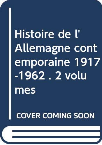 Couverture de Histoire de l'Allemagne contemporaine 1917-1962 . 2 volumes