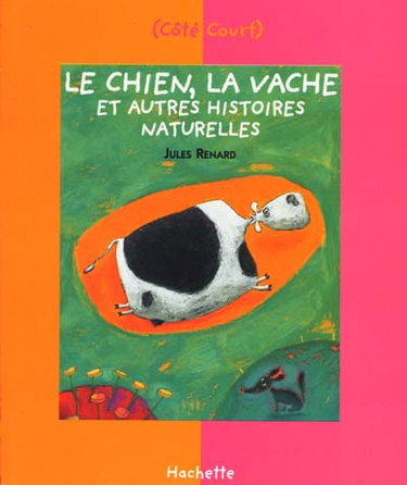 Couverture de Le chien, la vache et autres histoires naturelles par Jules Renard