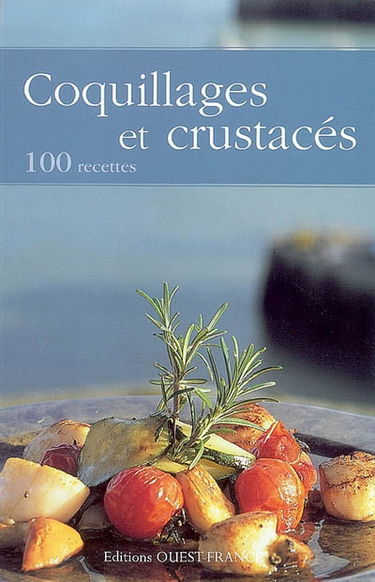 Coquillages et crustacés : 100 recettes