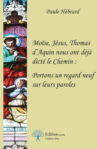 Moïse, Jésus, Thomas d'Aquin nous ont déjà dicté le Chemin : Portons un regard neuf sur leurs paroles