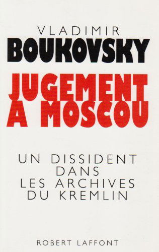 Jugement à Moscou : un dissident dans les archives du Kremlin