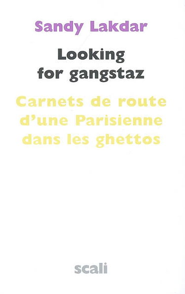 Looking for gangstaz : carnets de route d'une Parisienne dans les ghettos