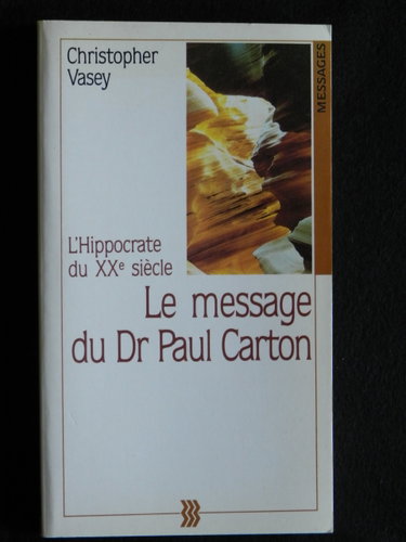 Couverture de Le Message du Dr Paul Carton : l'Hippocrate du XXe siècle par Christopher Vasey