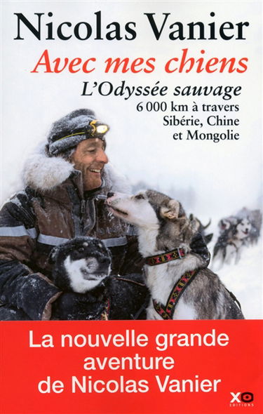 Avec mes chiens : l'odyssée sauvage à travers Sibérie, Chine et Mongolie
