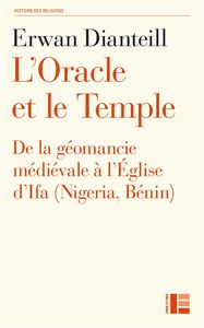 L'oracle et le temple : de la géomancie médiévale à l'Eglise d'Ifa (Nigéria, Bénin)