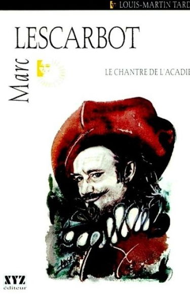 Marc Lescarbot : le chantre de l'Acadie