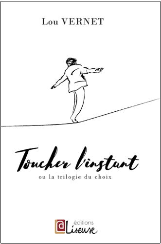 Toucher l'instant ou La trilogie du choix